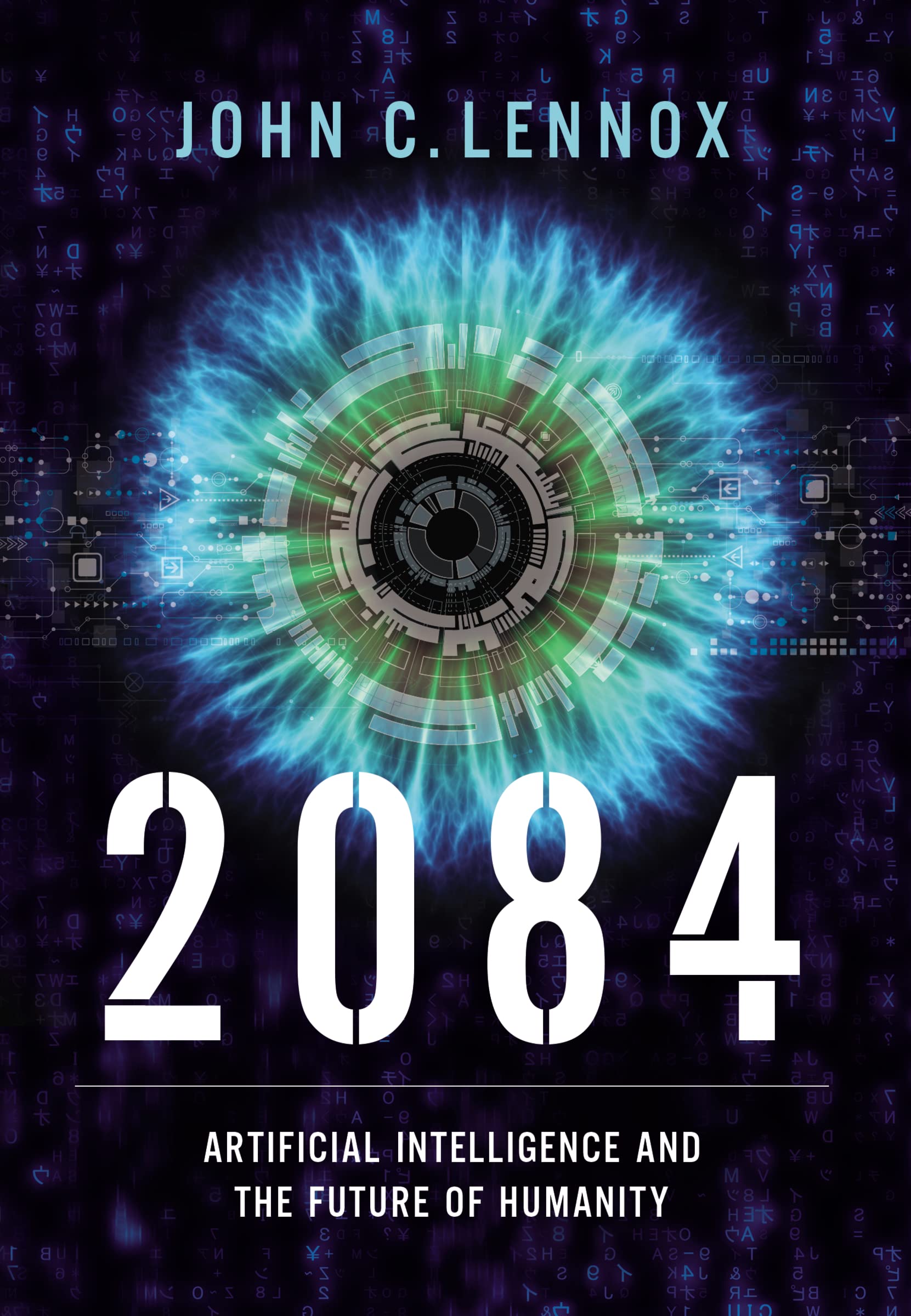 2084: Artificial Intelligence And The Future Of Humanity,New