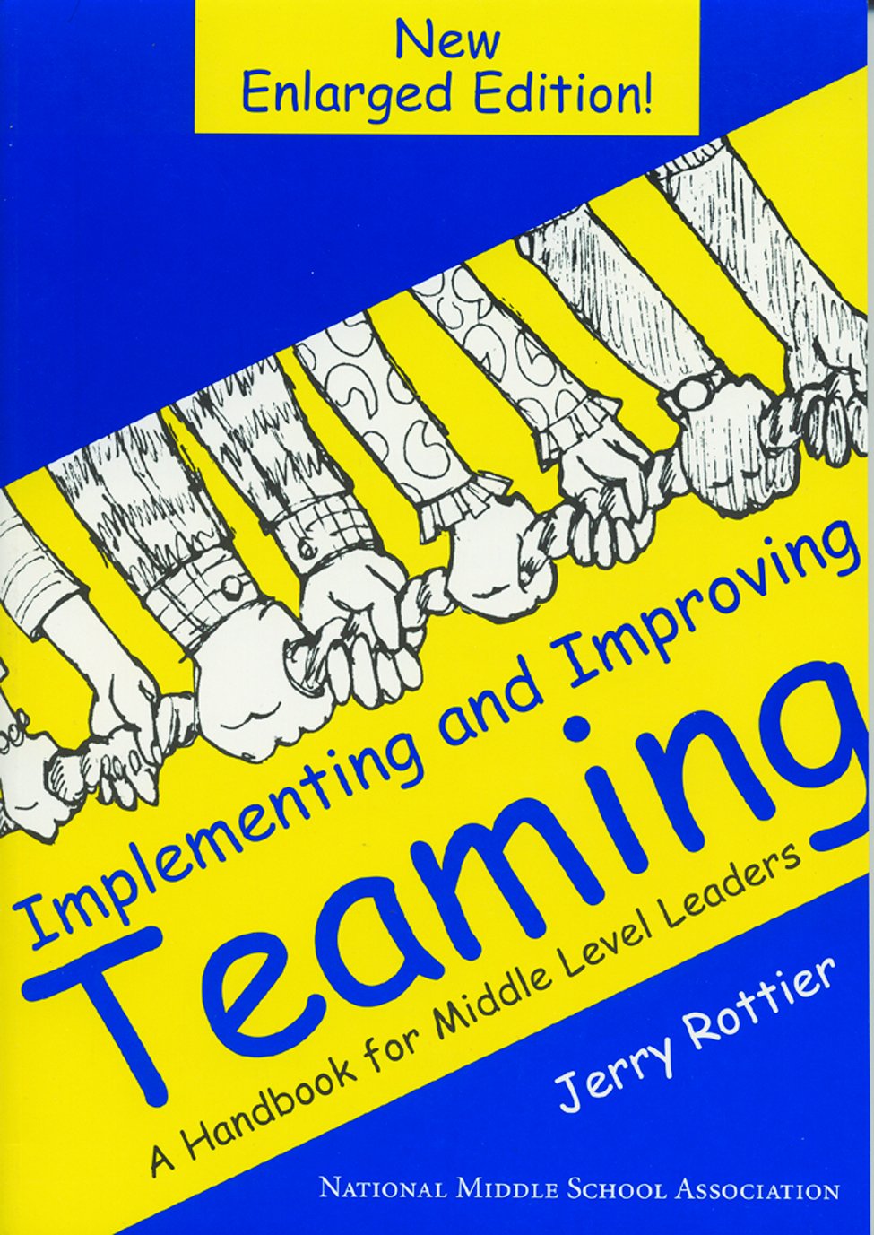 Implementing and Improving Teaming: A Handbook for Middle Level Leaders,New