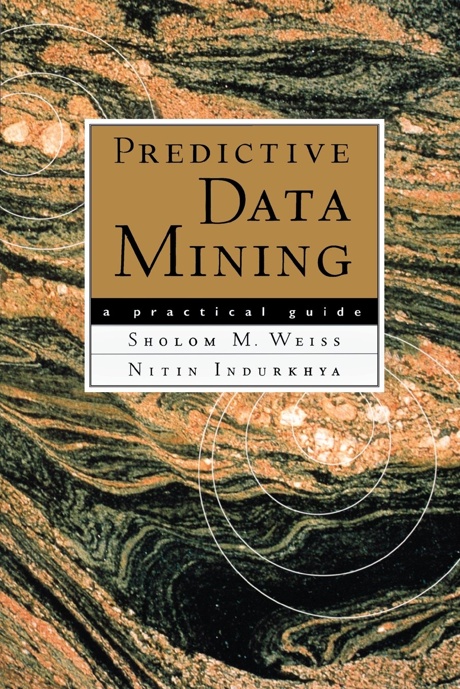 Predictive Data Mining: A Practical Guide (The Morgan Kaufmann Series in Data Management Systems),Used