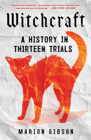 Witchcraft: A History in Thirteen Trials,New
