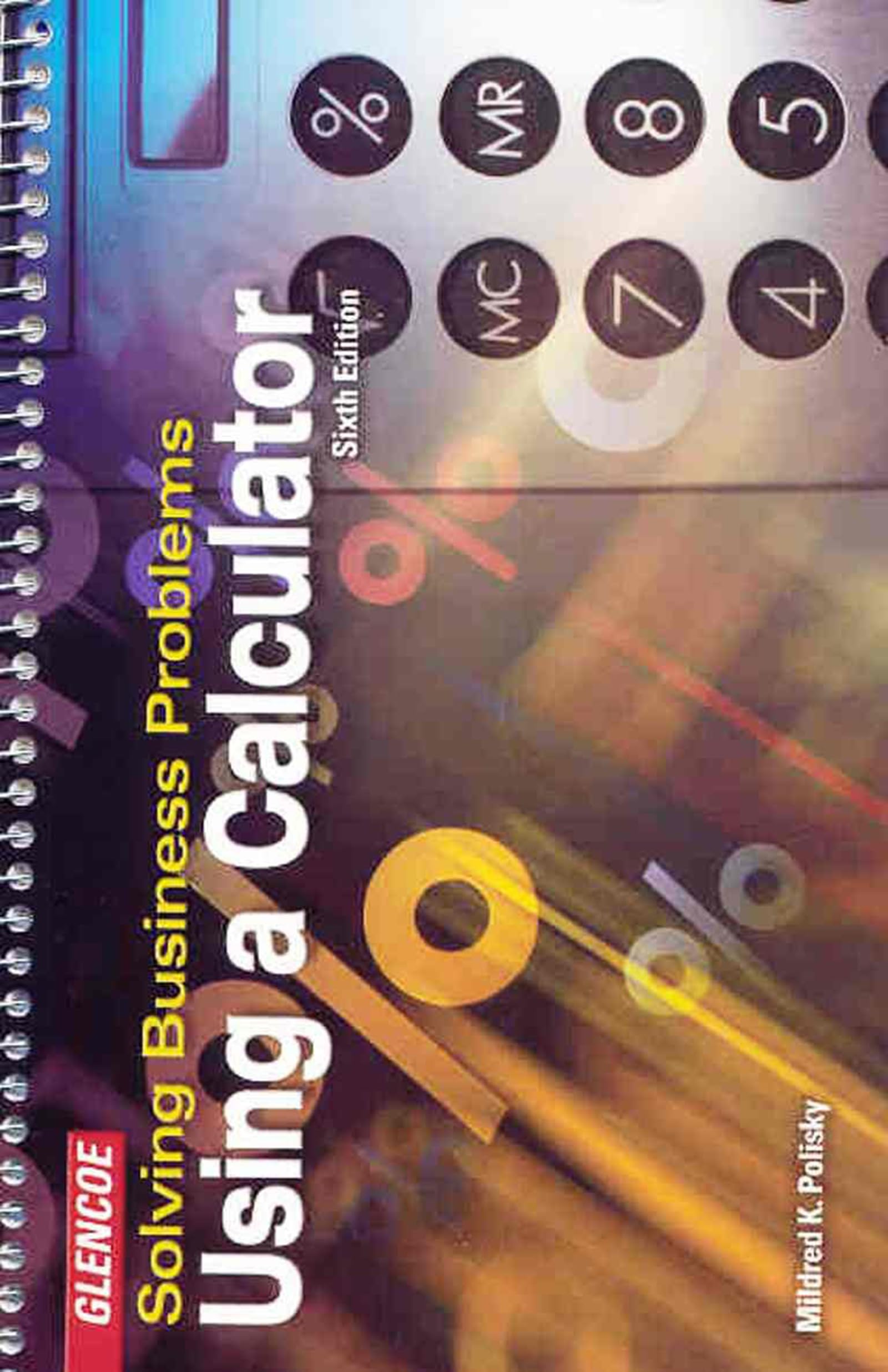 Solving Business Problems Using A Calculator Student Text,Used