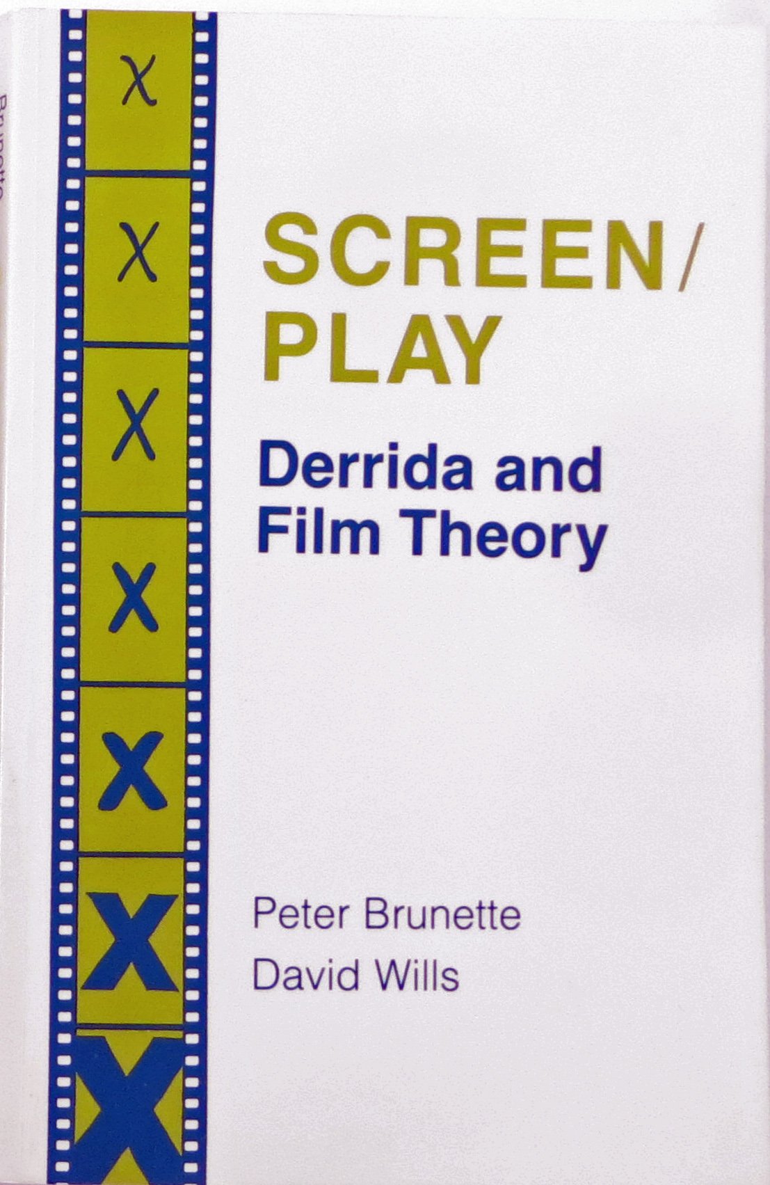 Screen/Play: Derrida and Film Theory (Princeton Legacy Library, 1042),New