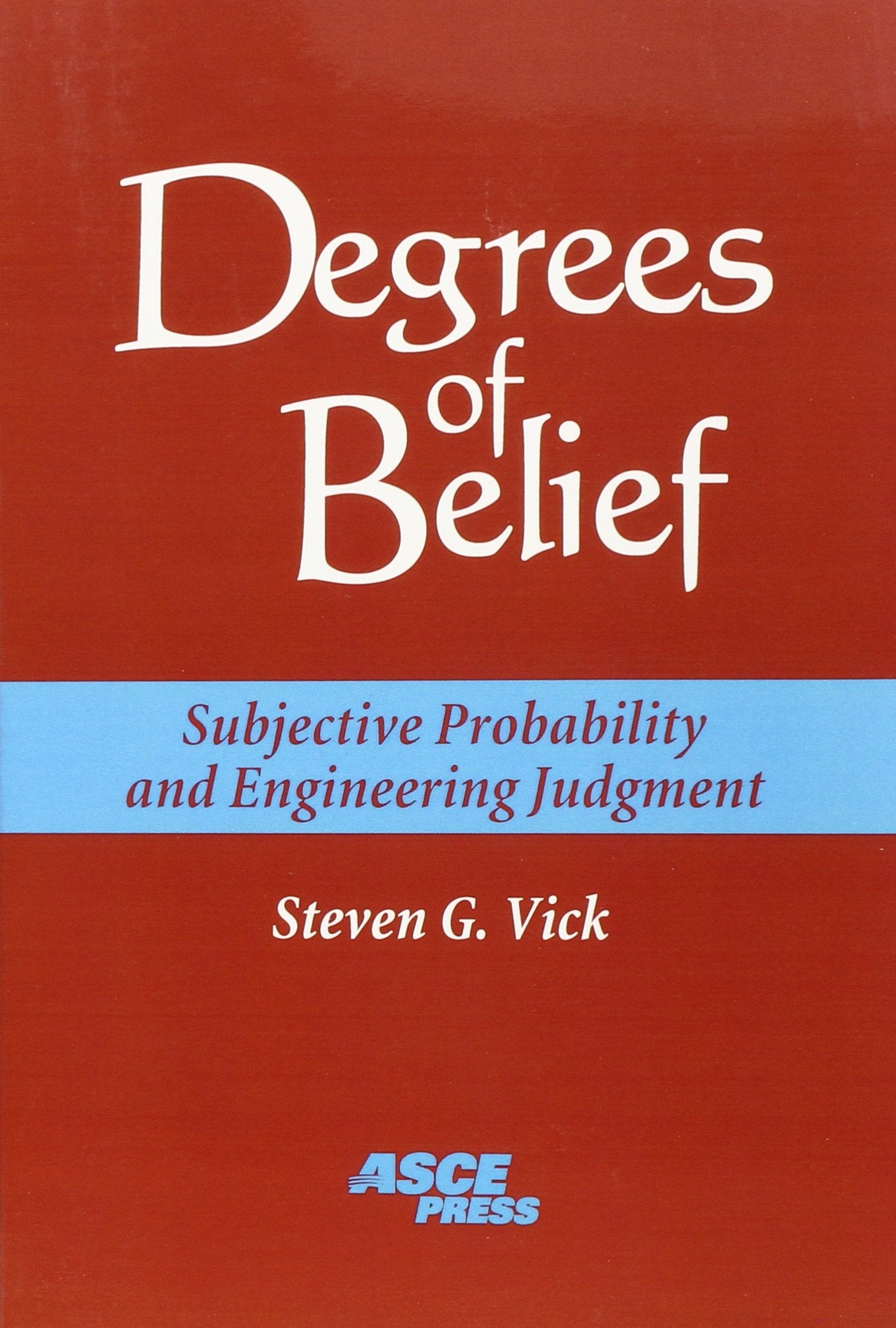 Degrees of Belief: Subjective Probability and Engineering Judgment