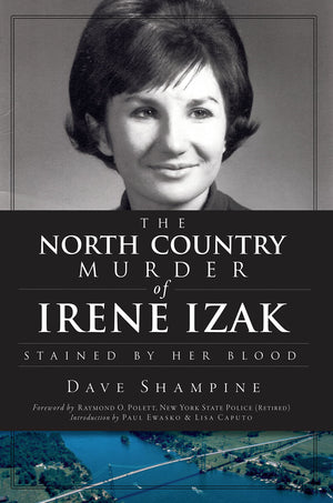 The North Country Murder Of Irene Izak: Stained By Her Blood (True Crime),New