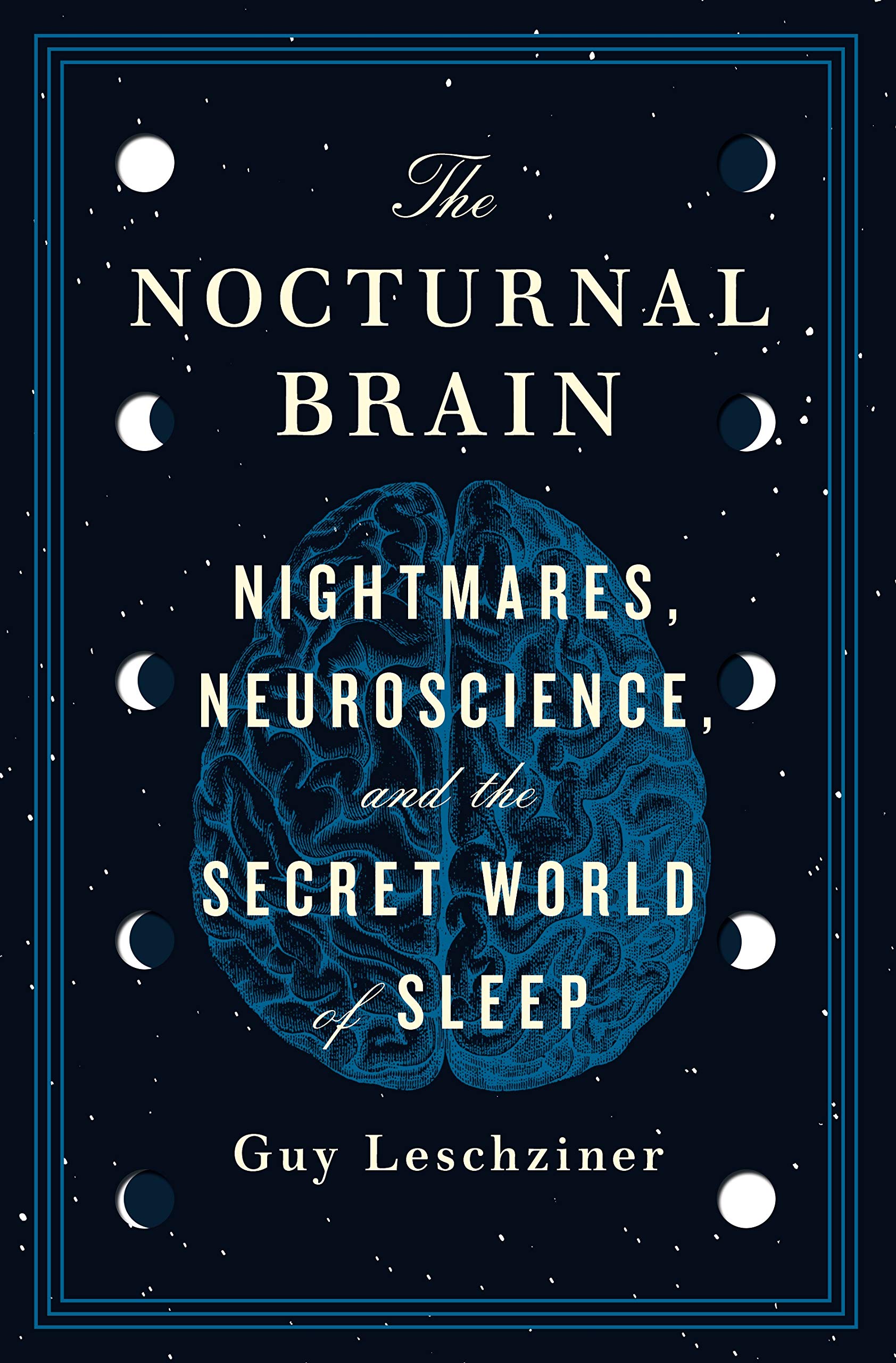 The Nocturnal Brain: Nightmares, Neuroscience, and the Secret World of Sleep,Used