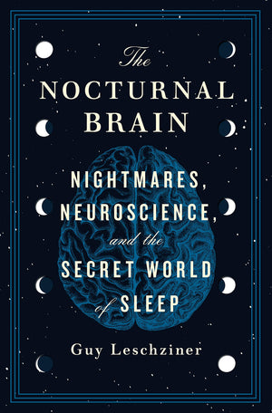 The Nocturnal Brain: Nightmares, Neuroscience, and the Secret World of Sleep,Used