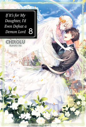 If ItS For My Daughter, ID Even Defeat A Demon Lord: Volume 8 (Light Novel) (Volume 8)