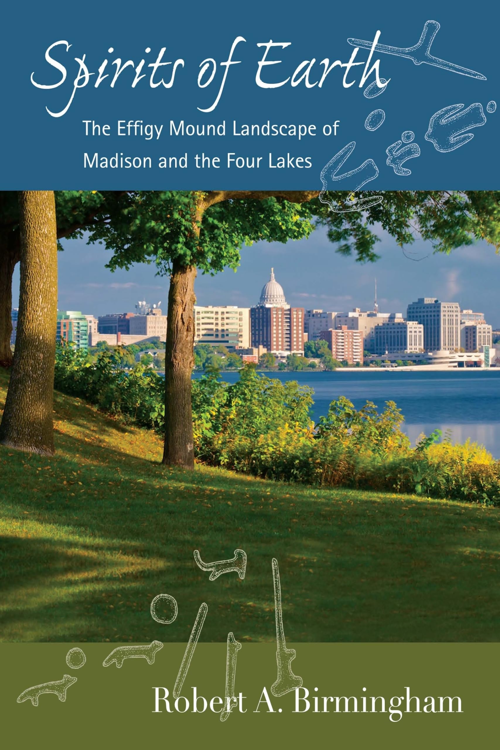 Spirits of Earth: The Effigy Mound Landscape of Madison and the Four Lakes (Wisconsin Land and Life),Used