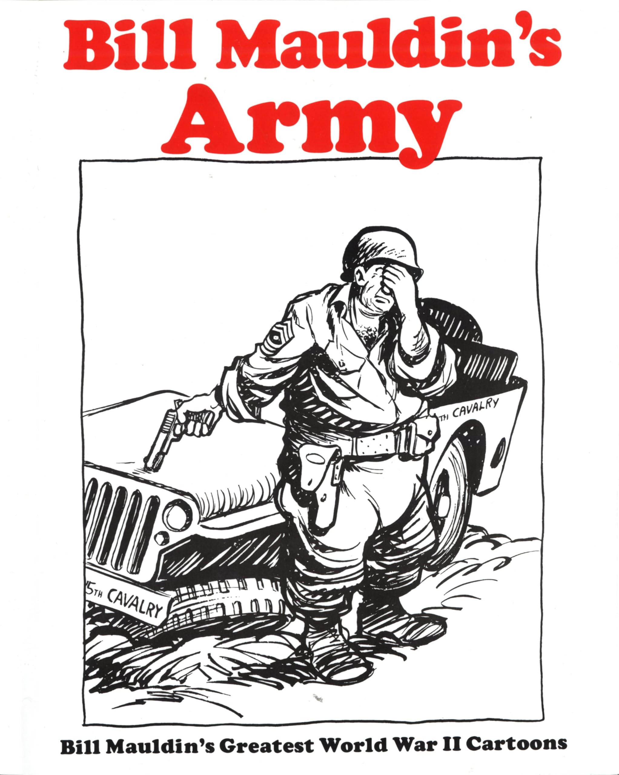 Bill Mauldin's Army: Bill Mauldin's Greatest World War II Cartoons,Used