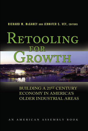 Retooling for Growth: Building a 21st Century Economy in America's Older Industrial Areas,Used