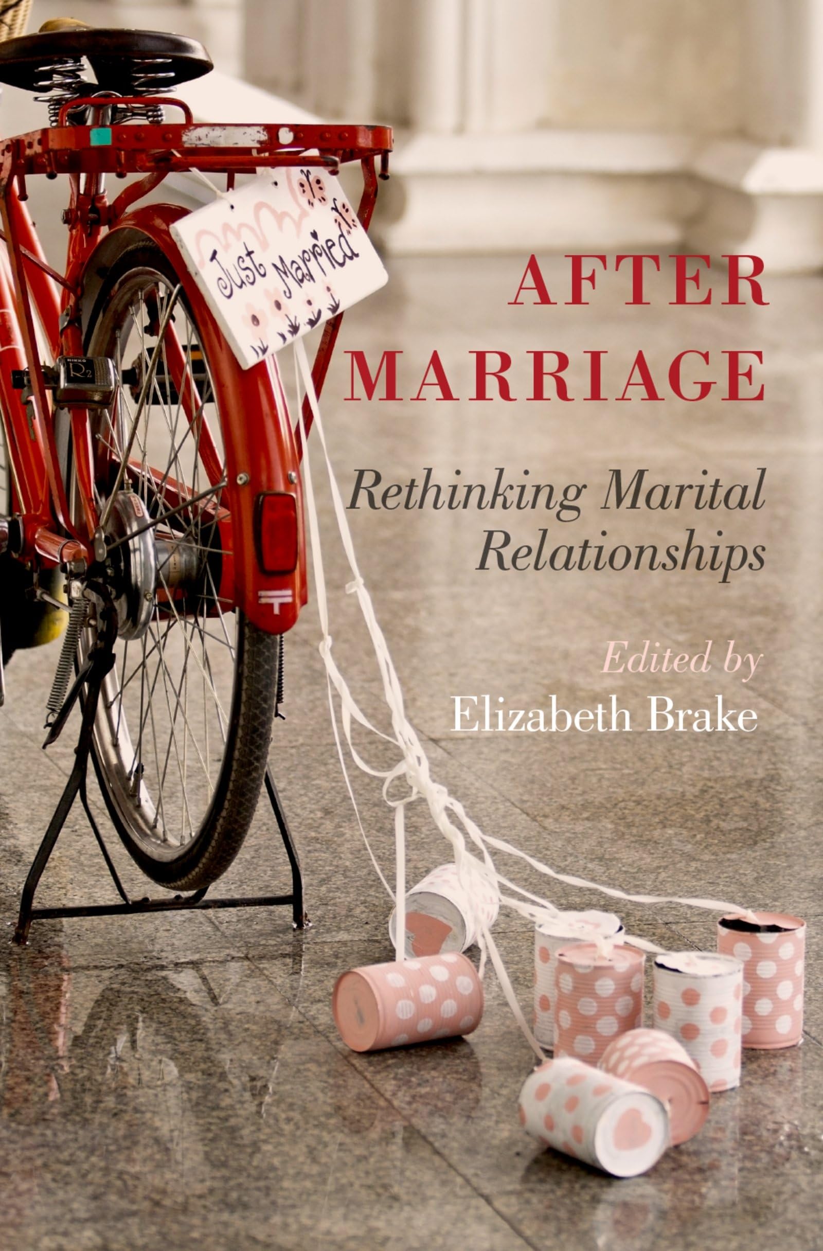 After Marriage: Rethinking Marital Relationships,New