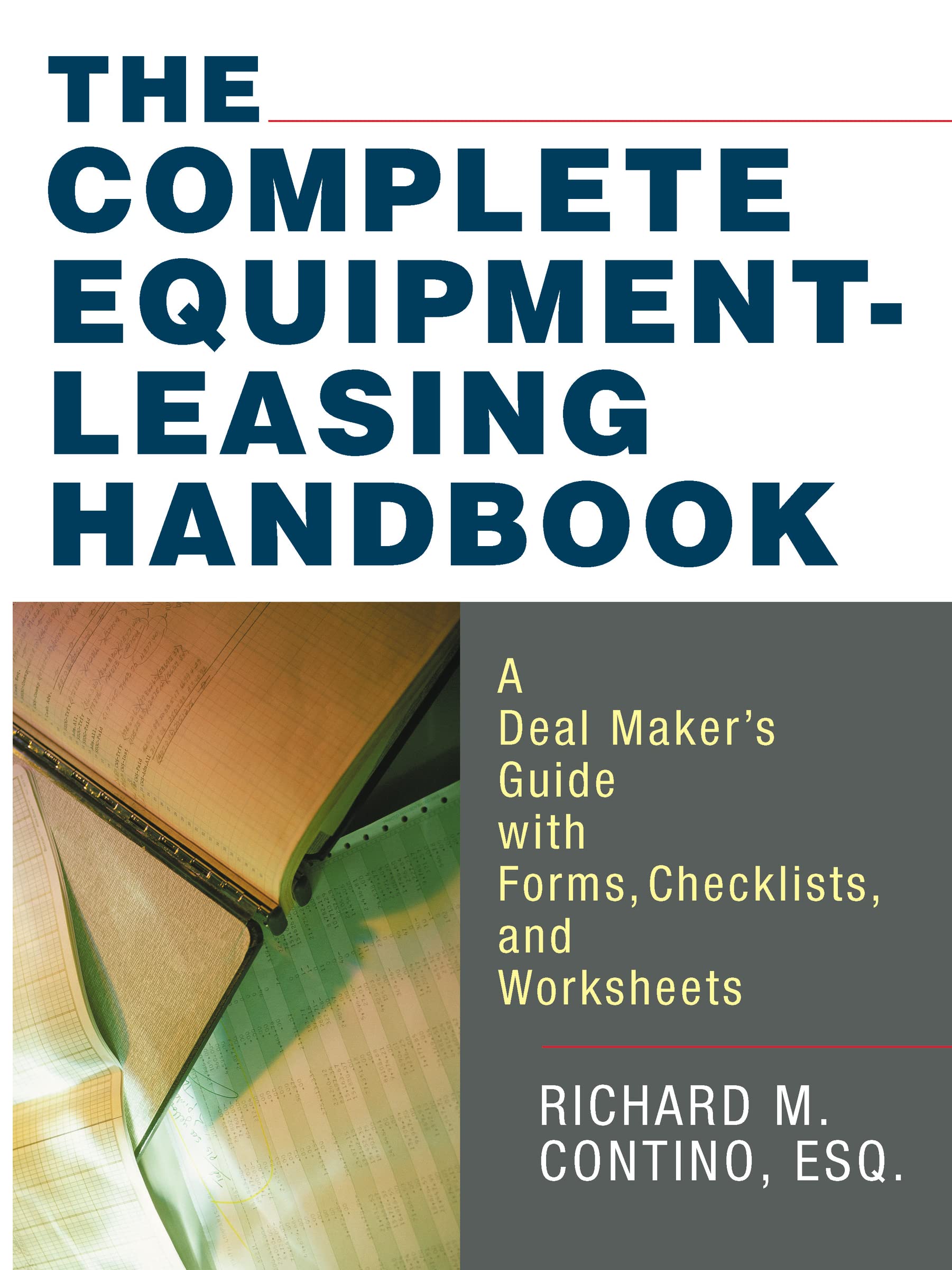 The Complete Equipmentleasing Handbook: A Deal Maker'S Guide With Forms, Checklists, And Worksheets,Used
