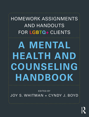 Homework Assignments and Handouts for LGBTQ+ Clients: A Mental Health and Counseling Handbook,Used