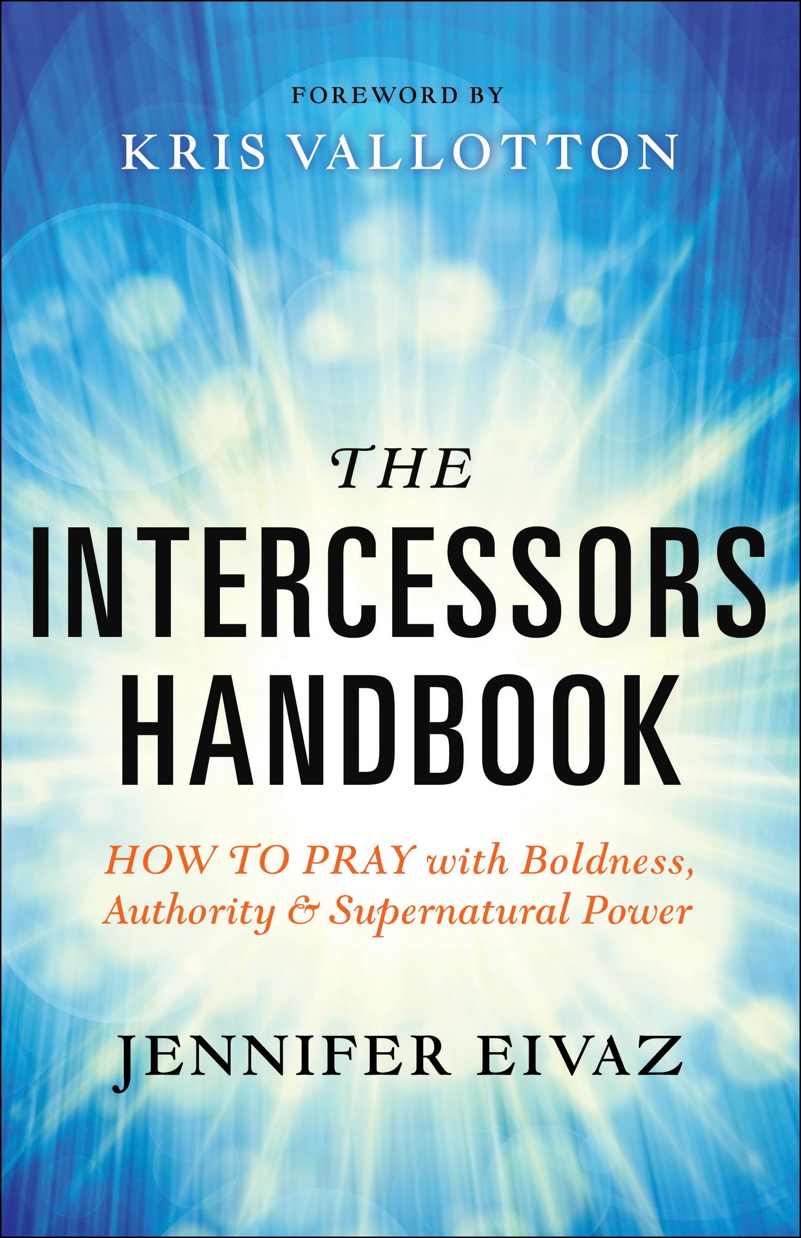 The Intercessors Handbook: How to Pray with Boldness, Authority and Supernatural Power,Used