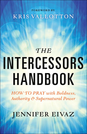 The Intercessors Handbook: How to Pray with Boldness, Authority and Supernatural Power,Used