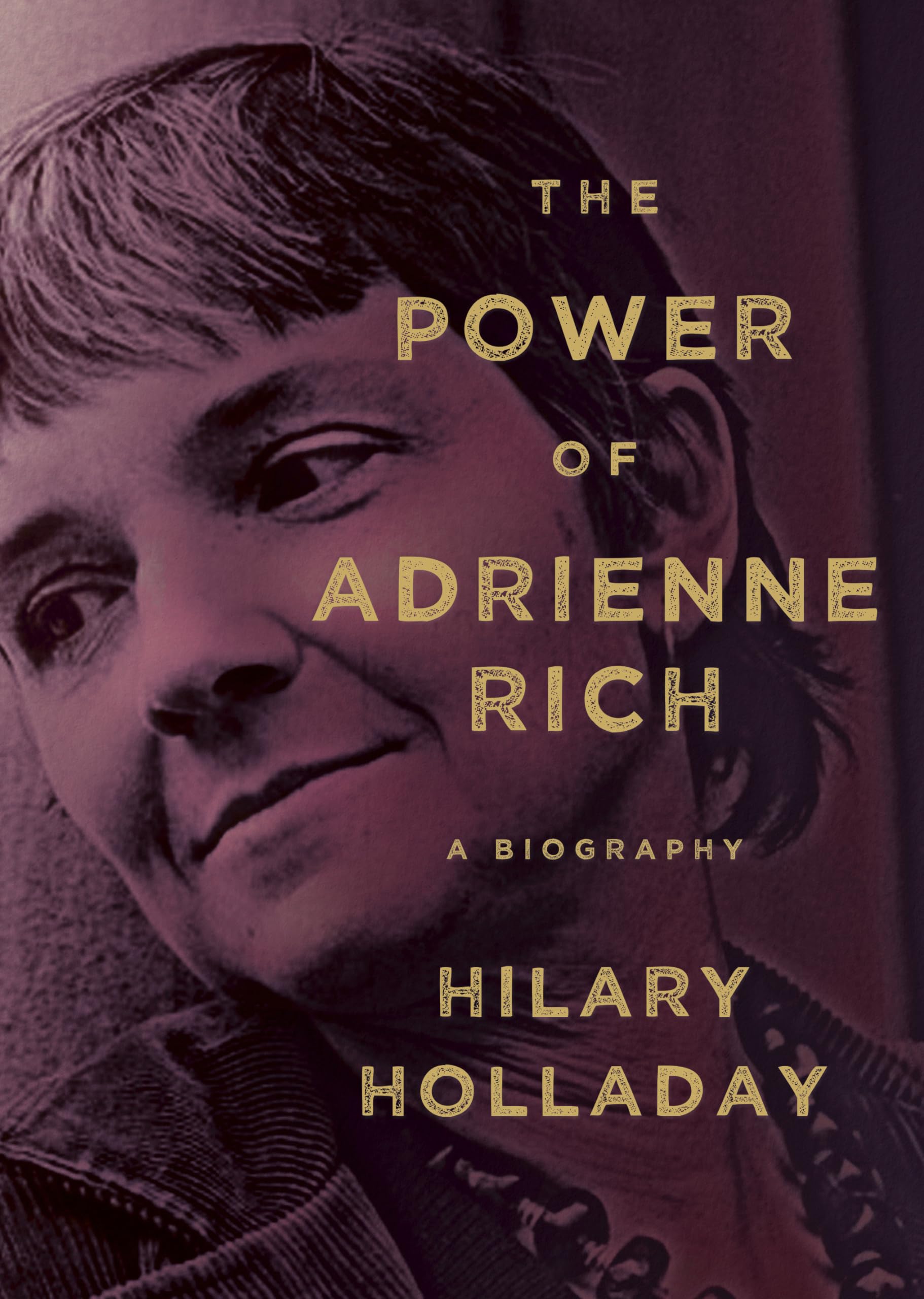The Power Of Adrienne Rich: A Biography