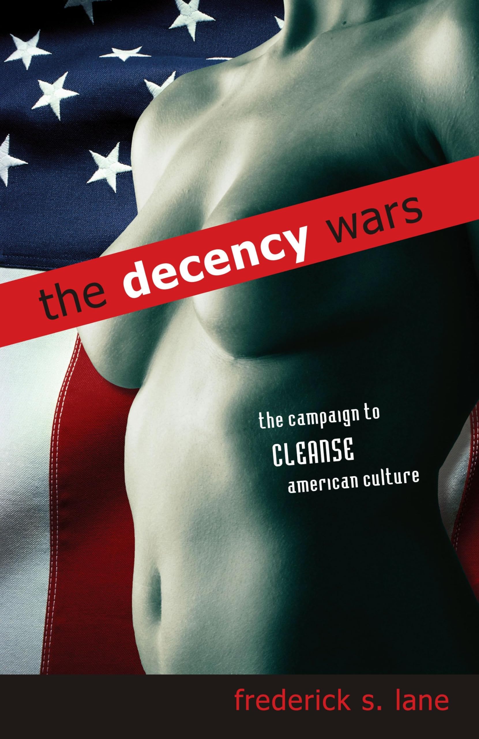 The Decency Wars: The Campaign to Cleanse American Culture,Used