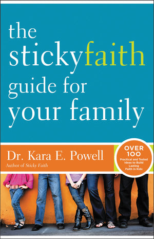 The Sticky Faith Guide for Your Family: Over 100 Practical and Tested Ideas to Build Lasting Faith in Kids,Used