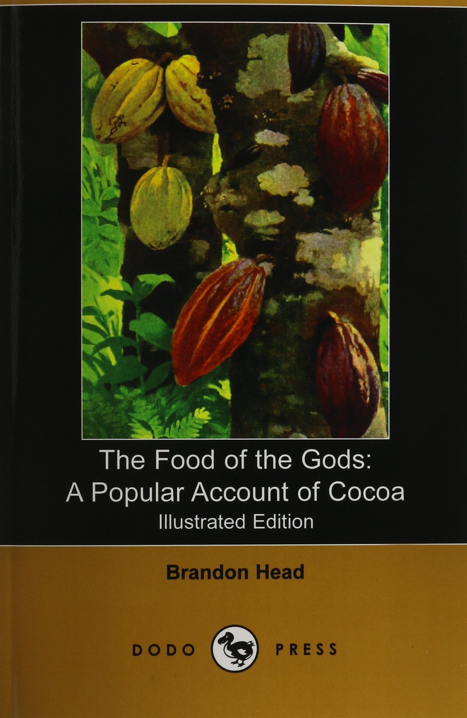 The Food Of The Gods: A Popular Account Of Cocoa
