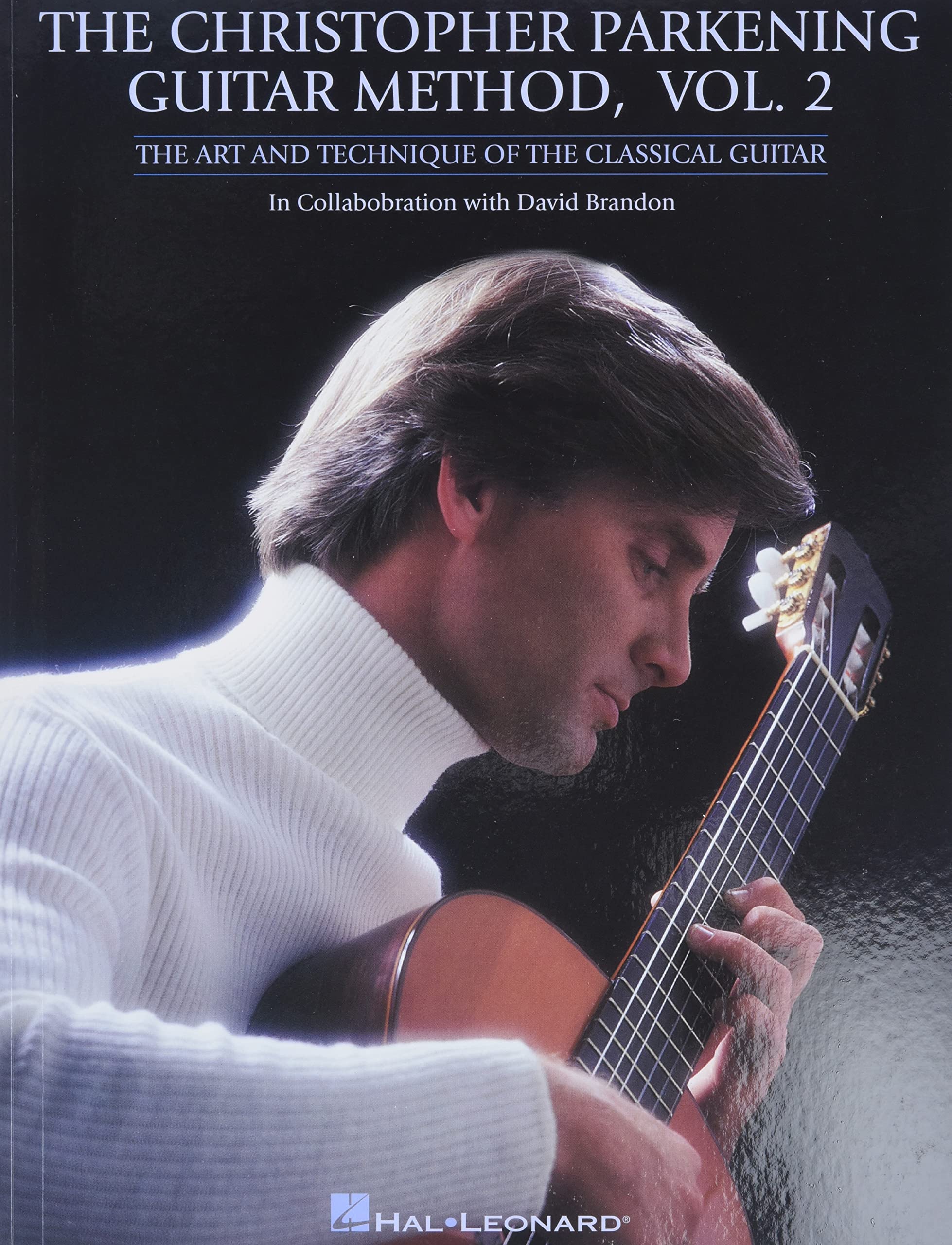 The Christopher Parkening Guitar Method  Volume 2: Guitar Technique,New