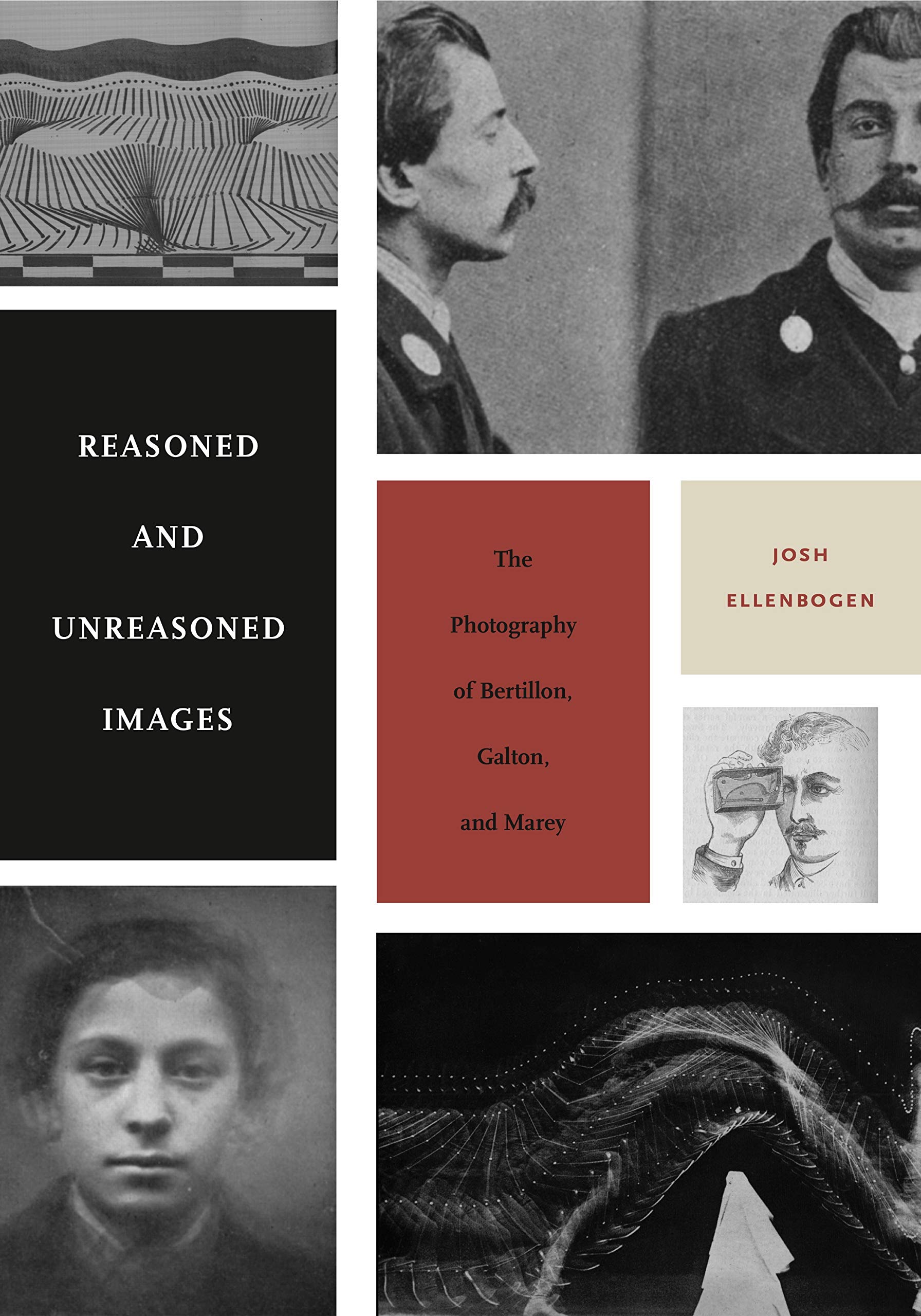 Reasoned and Unreasoned Images: The Photography of Bertillon, Galton, and Marey,Used