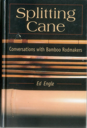 Splitting Cane: Conversations with Bamboo Rodmakers,Used