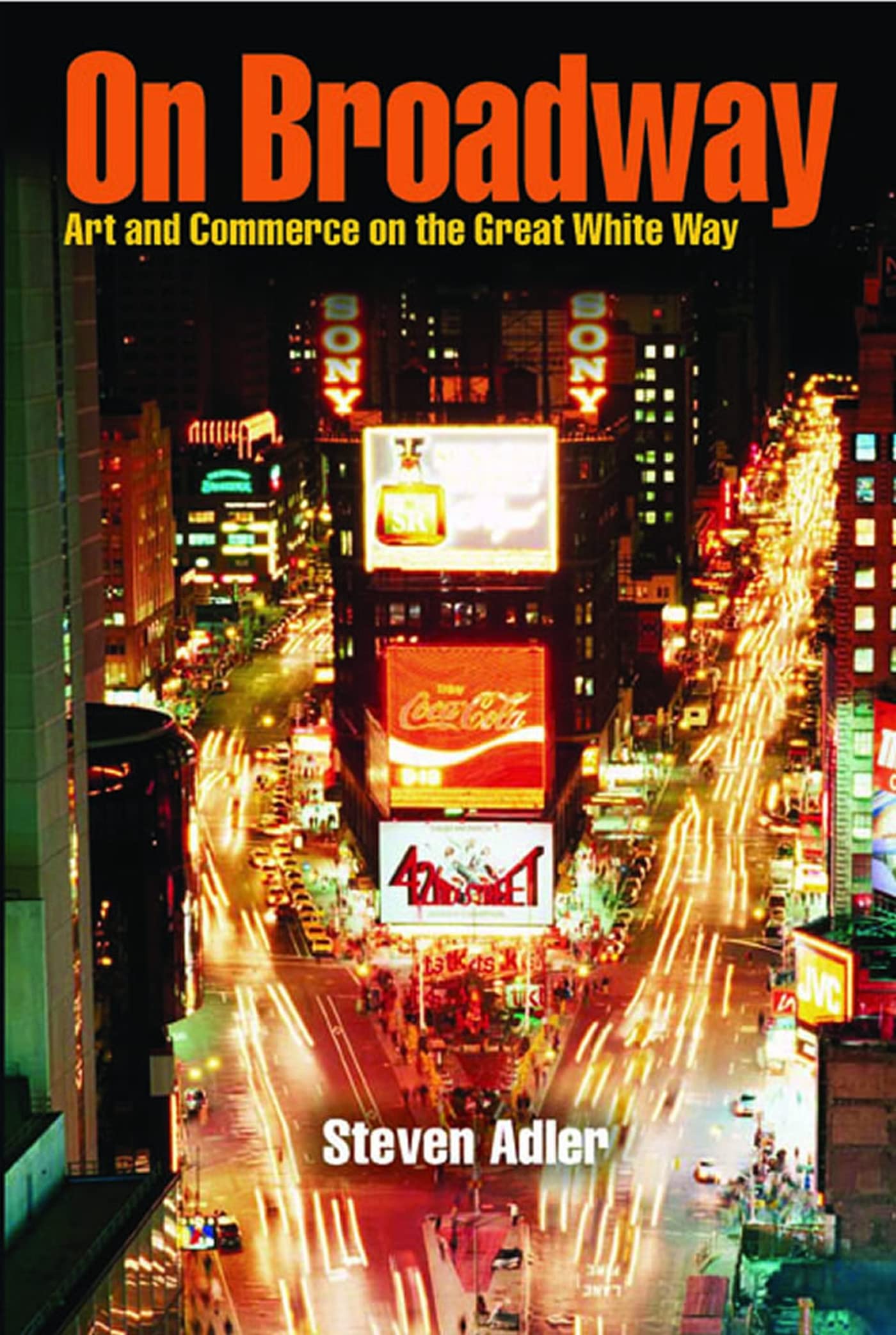 On Broadway: Art And Commerce On The Great White Way,Used