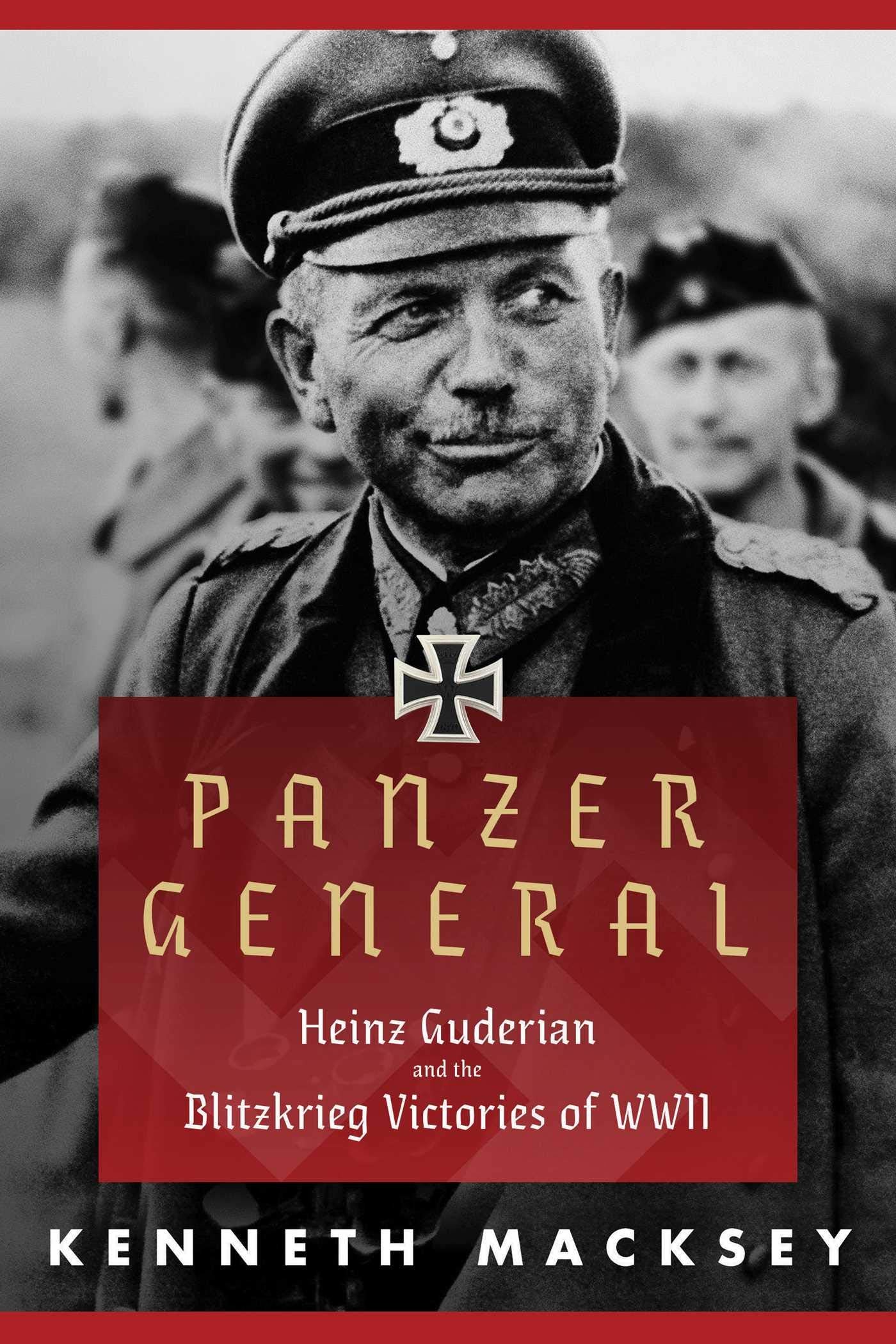 Panzer General: Heinz Guderian and the Blitzkrieg Victories of WWII,Used