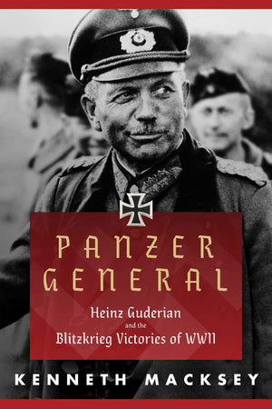 Panzer General: Heinz Guderian and the Blitzkrieg Victories of WWII,Used