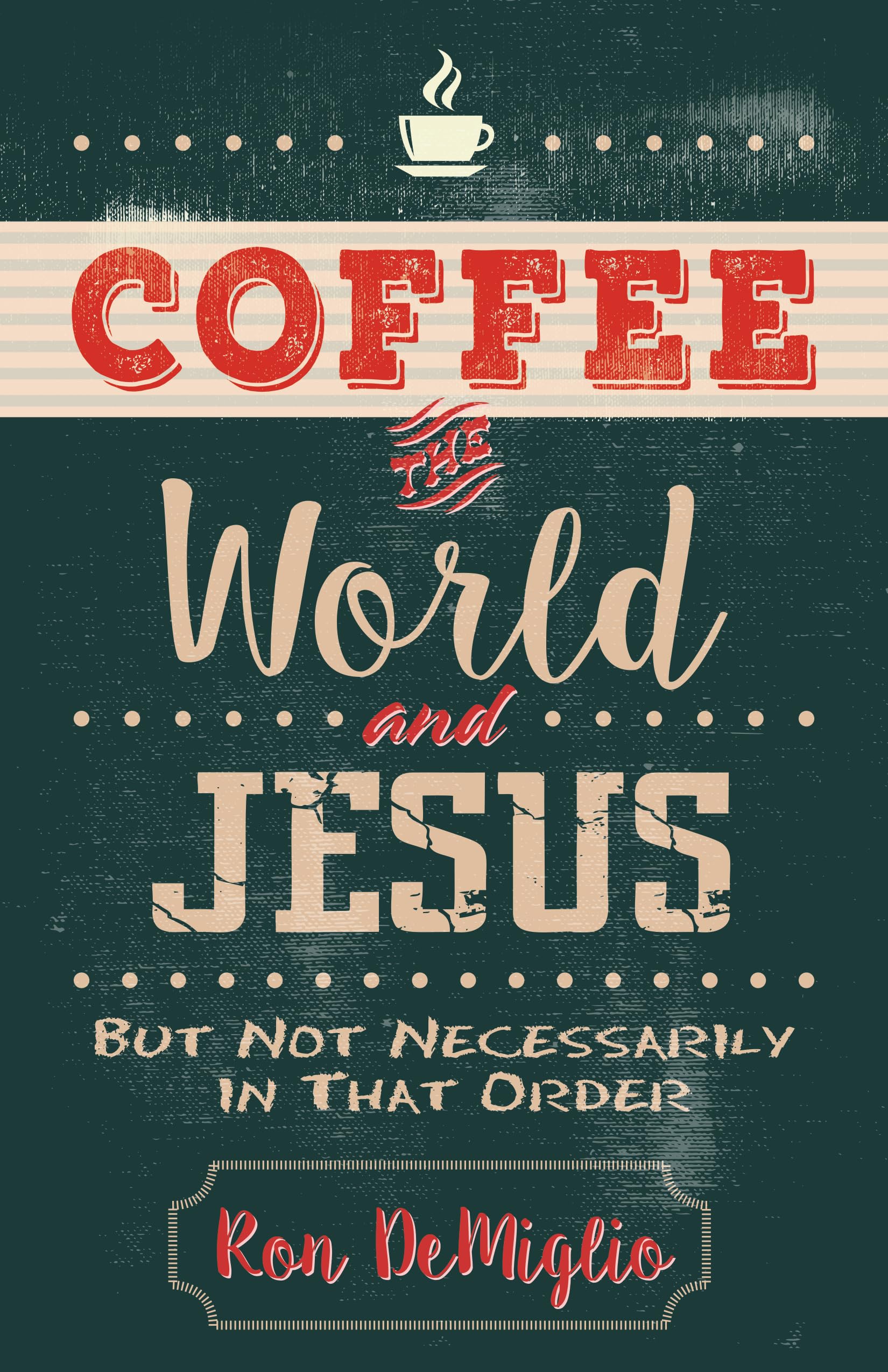 Coffee, the World, and Jesus, but Not Necessarily in That Order,Used