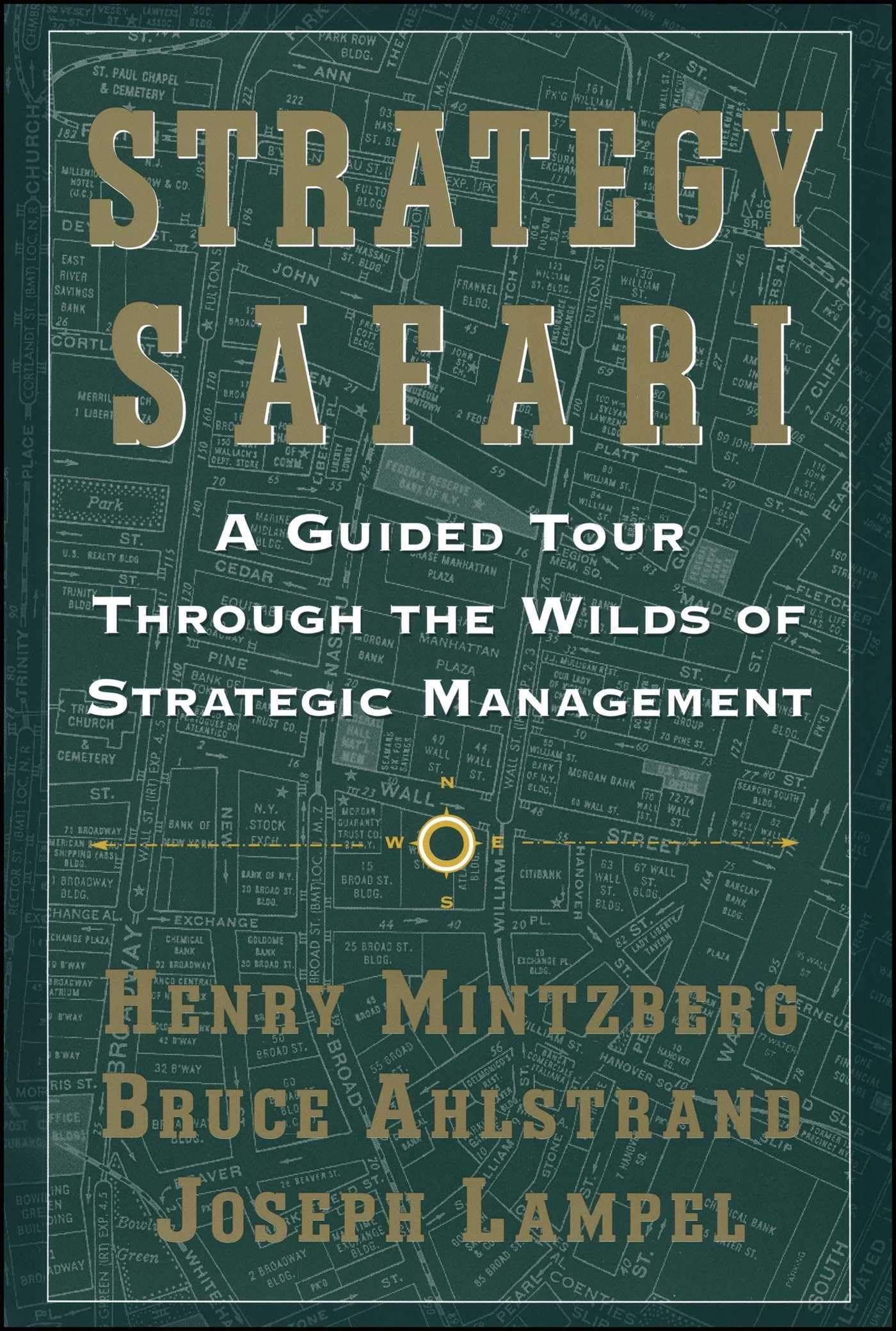 Strategy Safari: A Guided Tour Through The Wilds of Strategic Management,Used