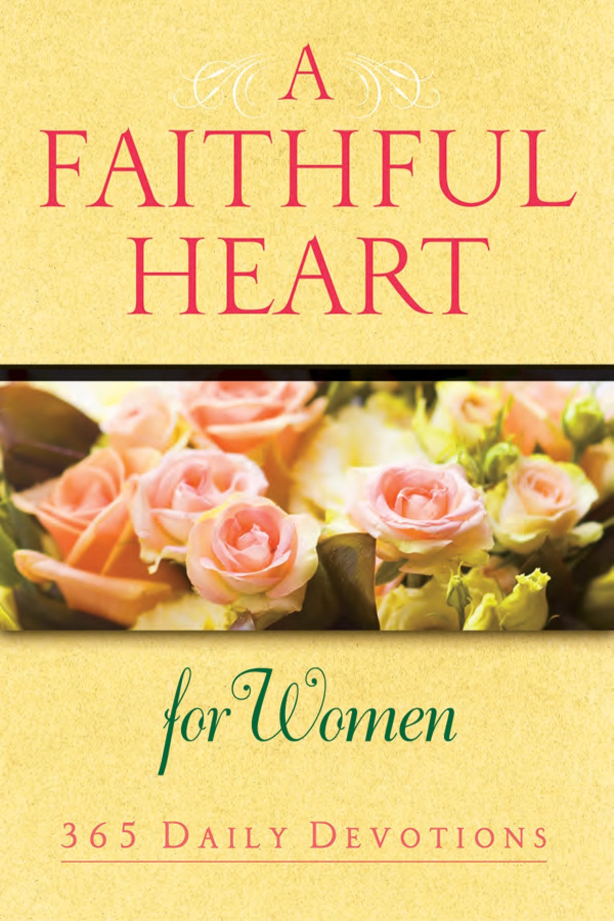 A Faithful Heart For Women: 365 Daily Devotions