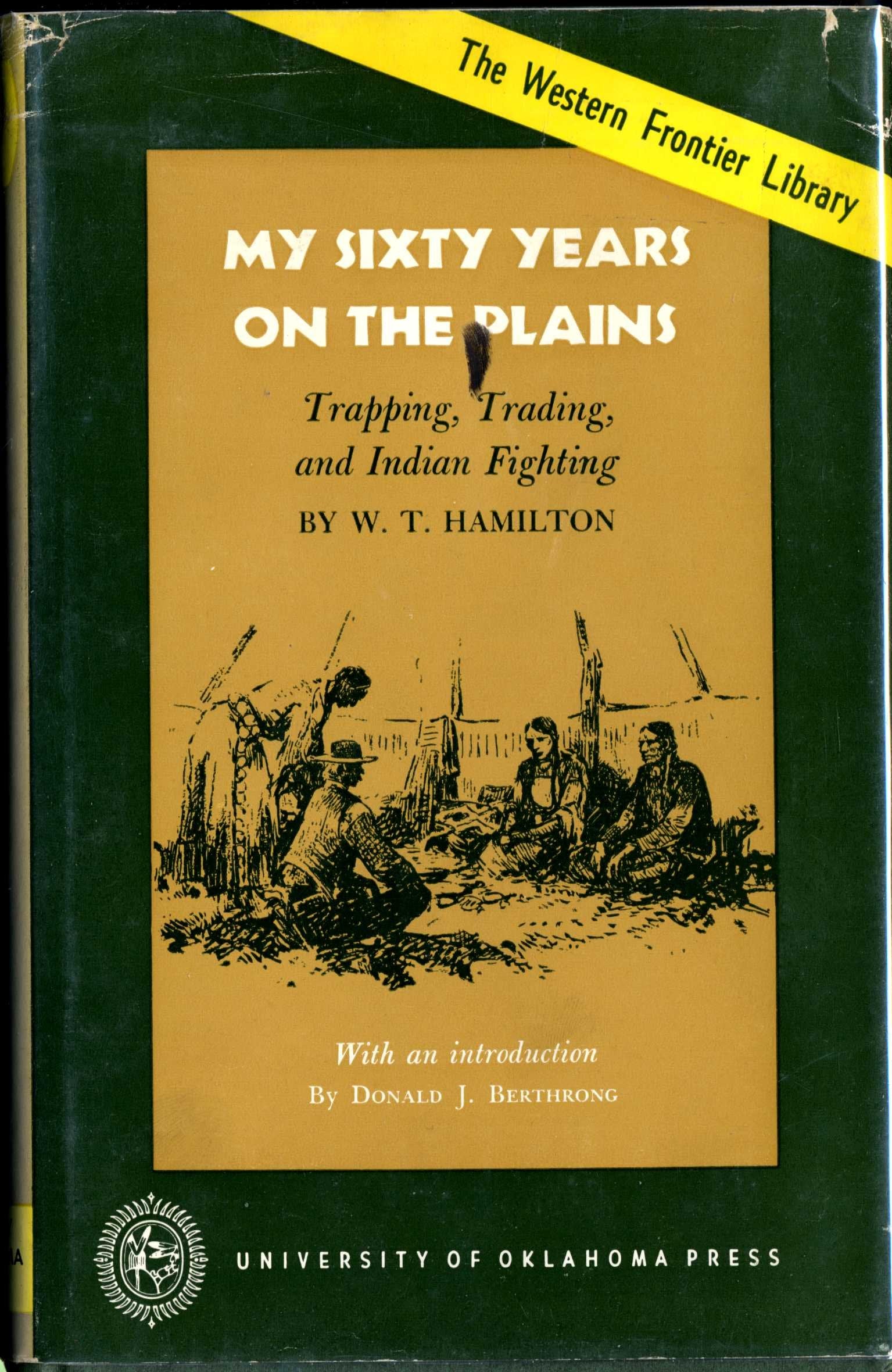 My Sixty Years On The Plains : Trapping, Trading, And Indian Fighting,Used