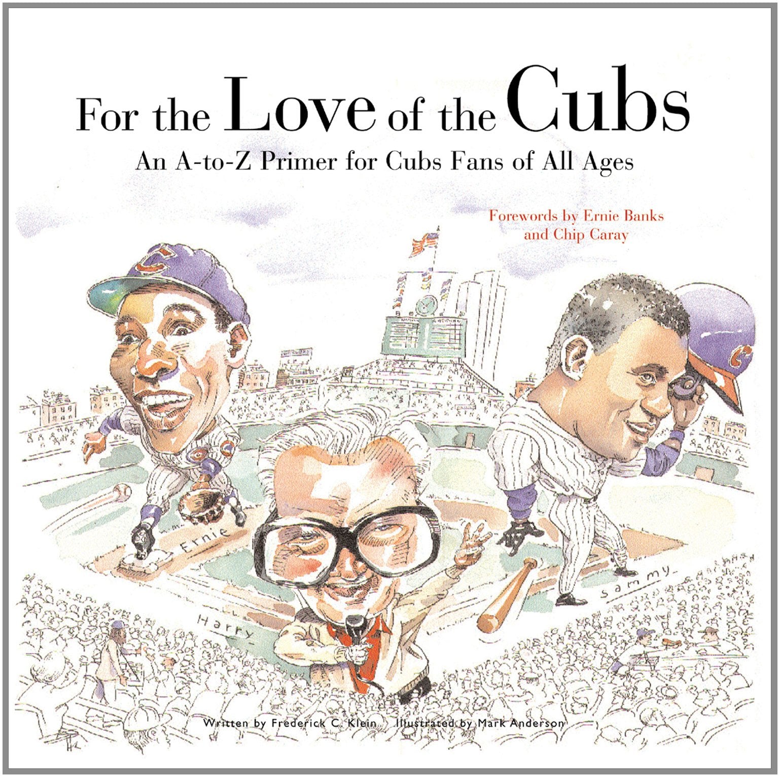 For the Love of the Cubs: An AtoZ Primer for Cubs Fans of All Ages,Used