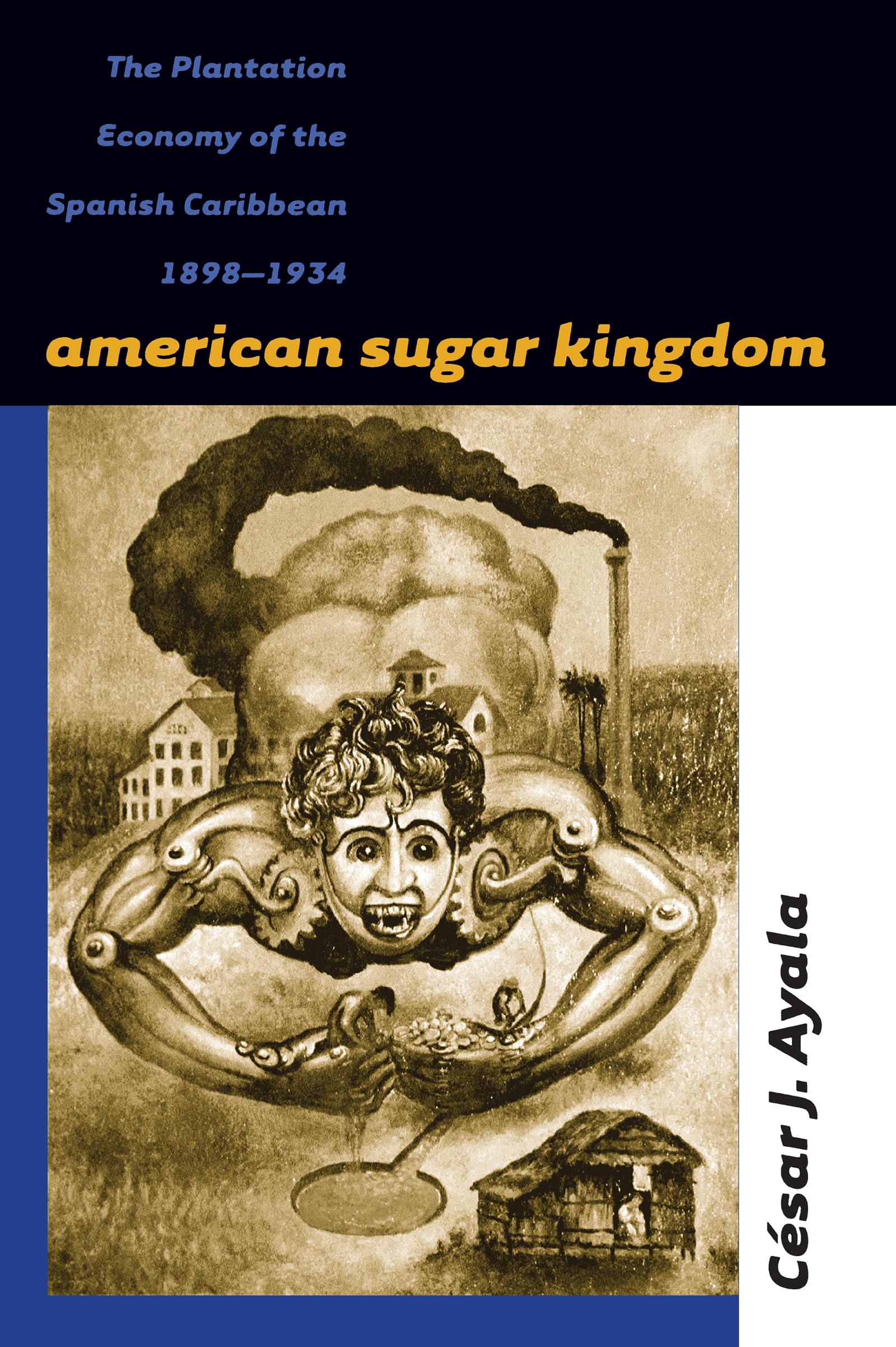 American Sugar Kingdom: The Plantation Economy Of The Spanish Caribbean, 18981934,Used