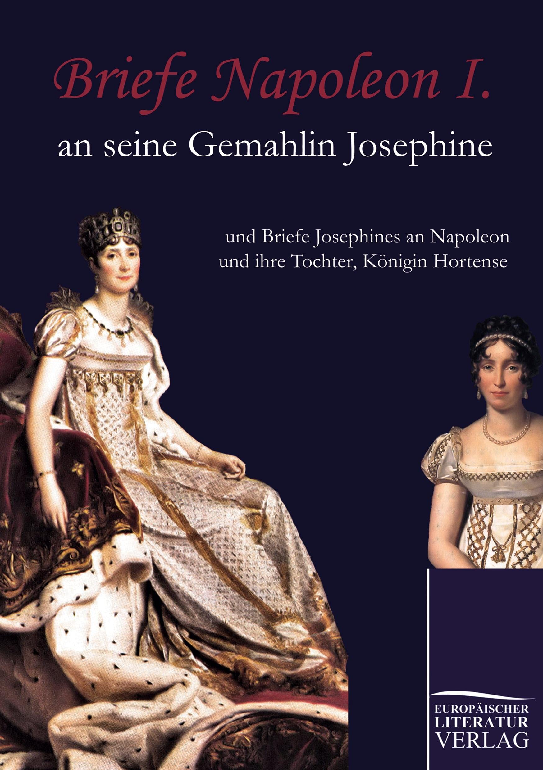 Briefe Napoleon I. an seine Gemahlin Josephine (German Edition),Used