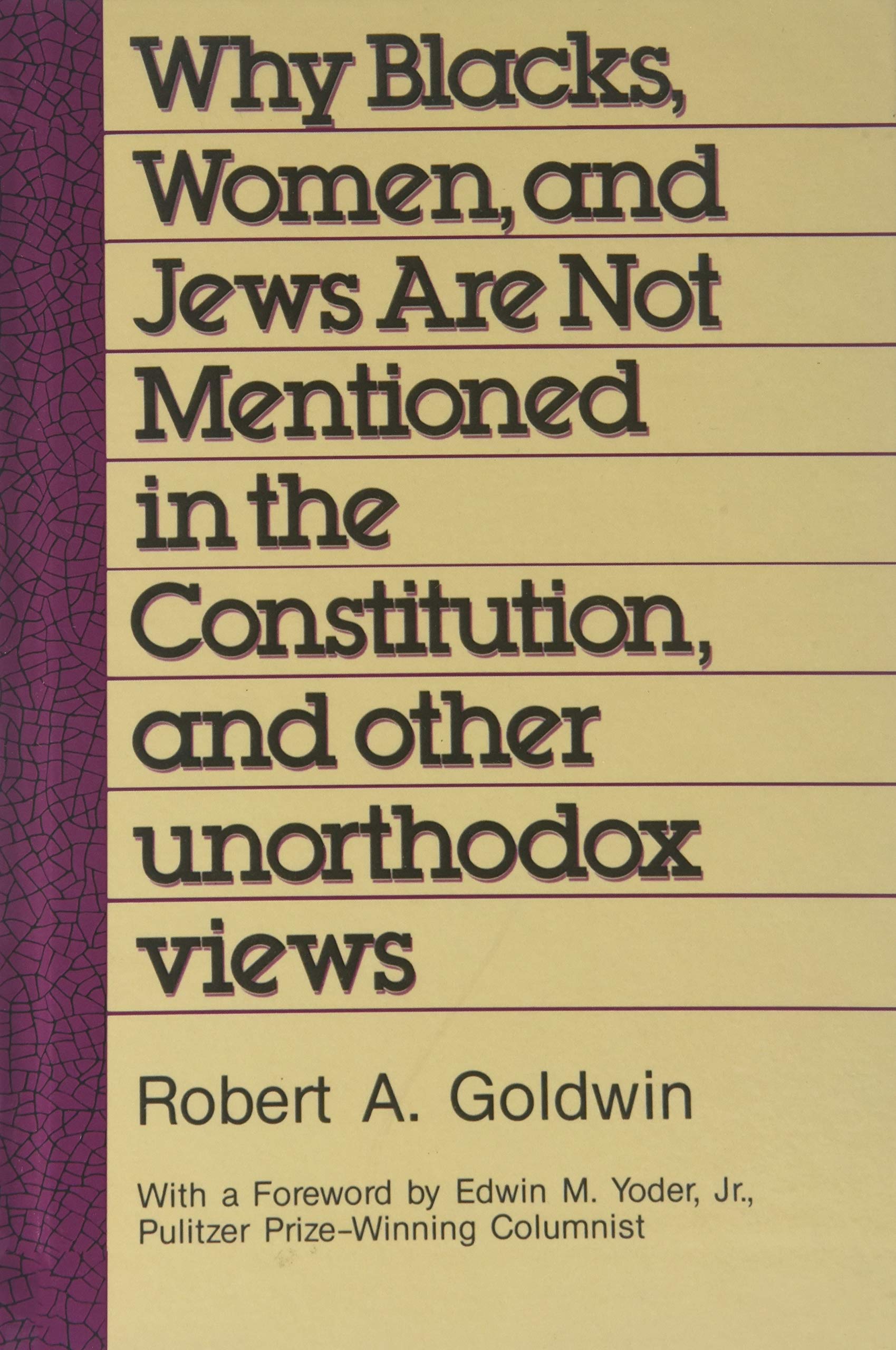 Why Blacks, Women and Jews Are Not Mentioned in the Constitution, and Other Unorthodox Views,Used