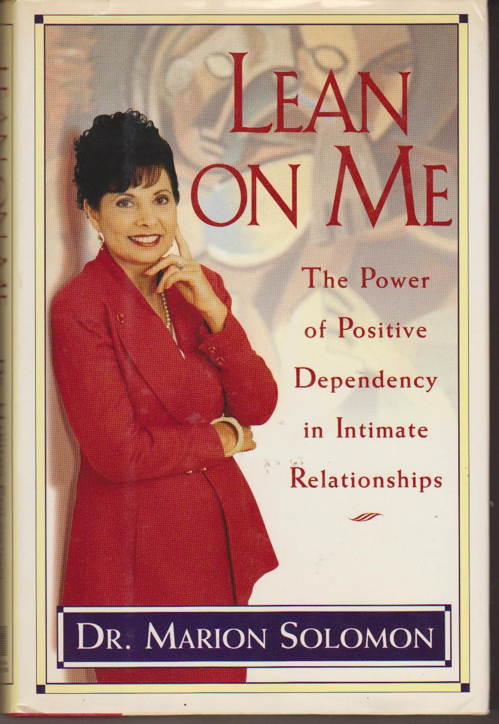 Lean On Me: The Power Of Positive Dependency In Intimate Relationships,New