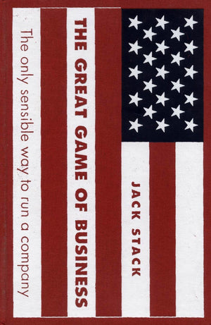 The Great Game Of Business: The Only Sensible Way To Run A Company,New