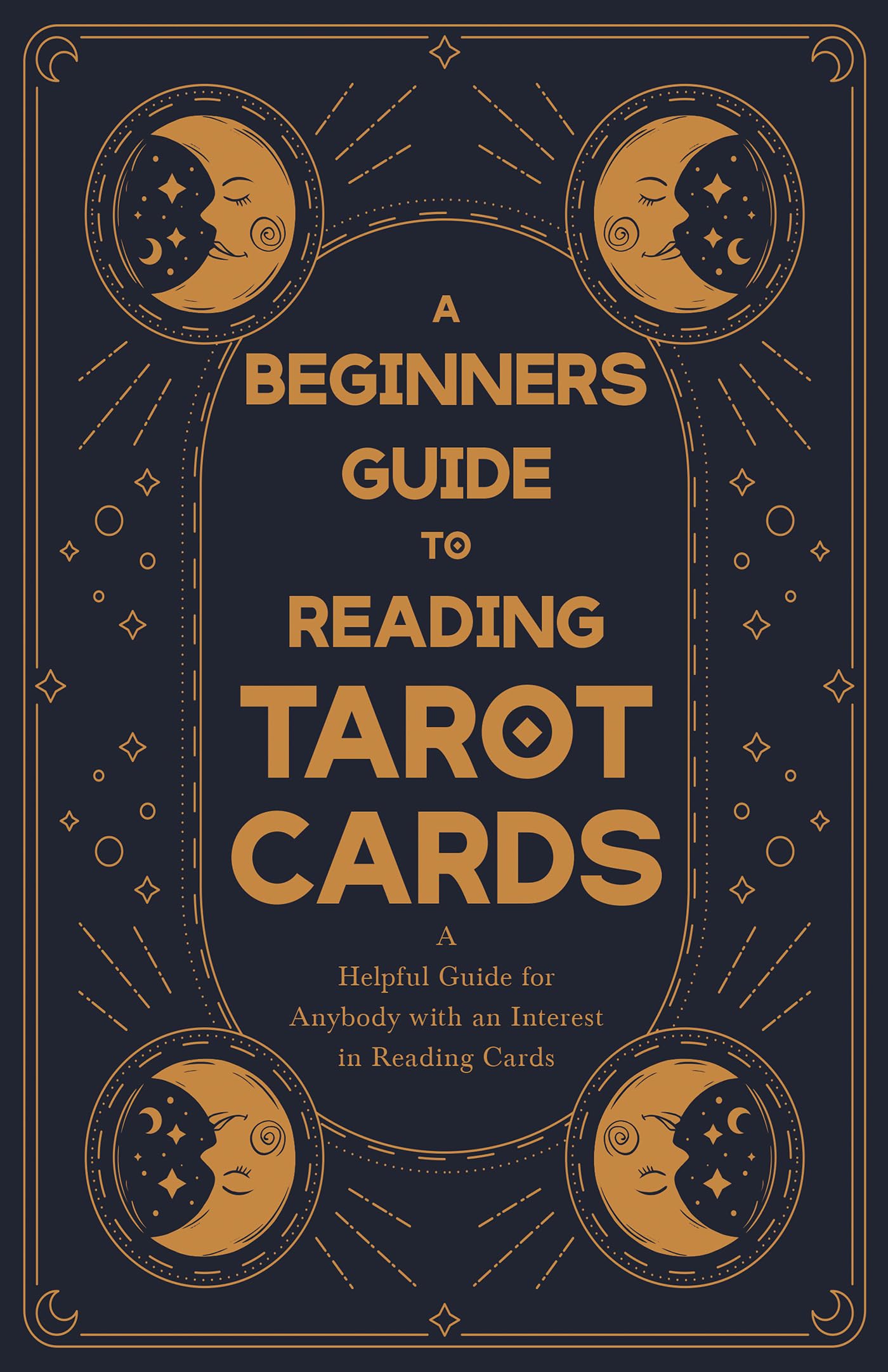A Beginner'S Guide To Reading Tarot Cards  A Helpful Guide For Anybody With An Interest In Reading Cards,Used