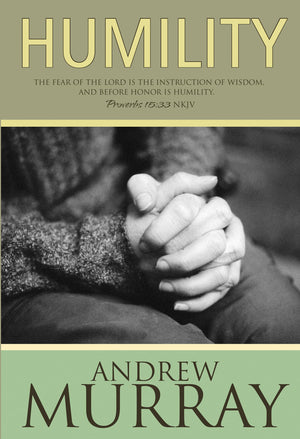 Humility: The Fear Of The Lord Is The Instruction Of Wisdom, And Before Honor Is Humility, Proverbs 15:33