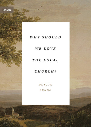 Why Should We Love the Local Church? (Union),Used