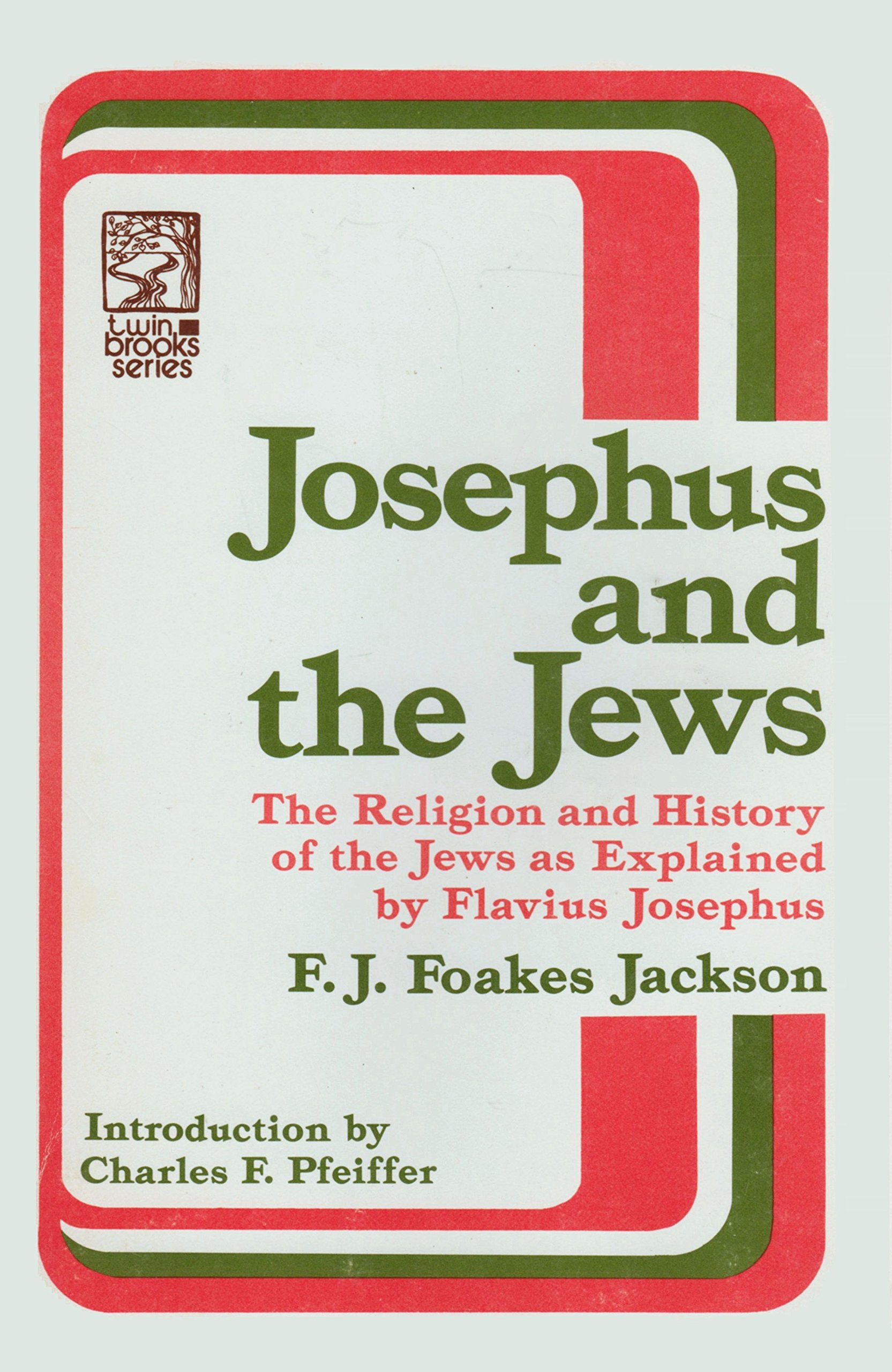 Josephus and the Jews: The Religion and History of the Jews as Explained by Flavius Josephus,Used