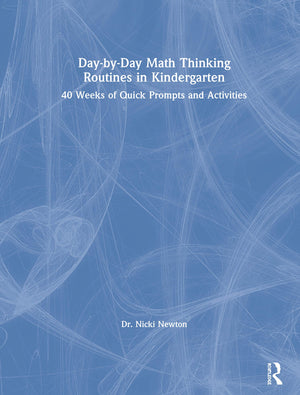 DaybyDay Math Thinking Routines in Kindergarten: 40 Weeks of Quick Prompts and Activities,New
