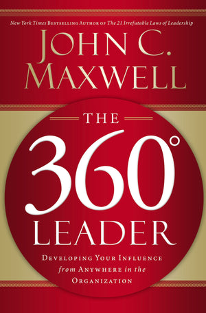 The 360 Degree Leader: Developing Your Influence from Anywhere in the Organization,Used