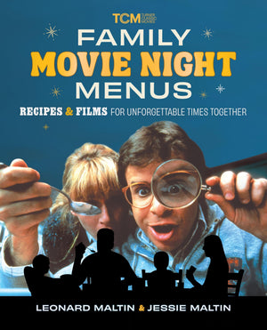 Family Movie Night Menus: Recipes & Films For Unforgettable Times Together (Turner Classic Movies)