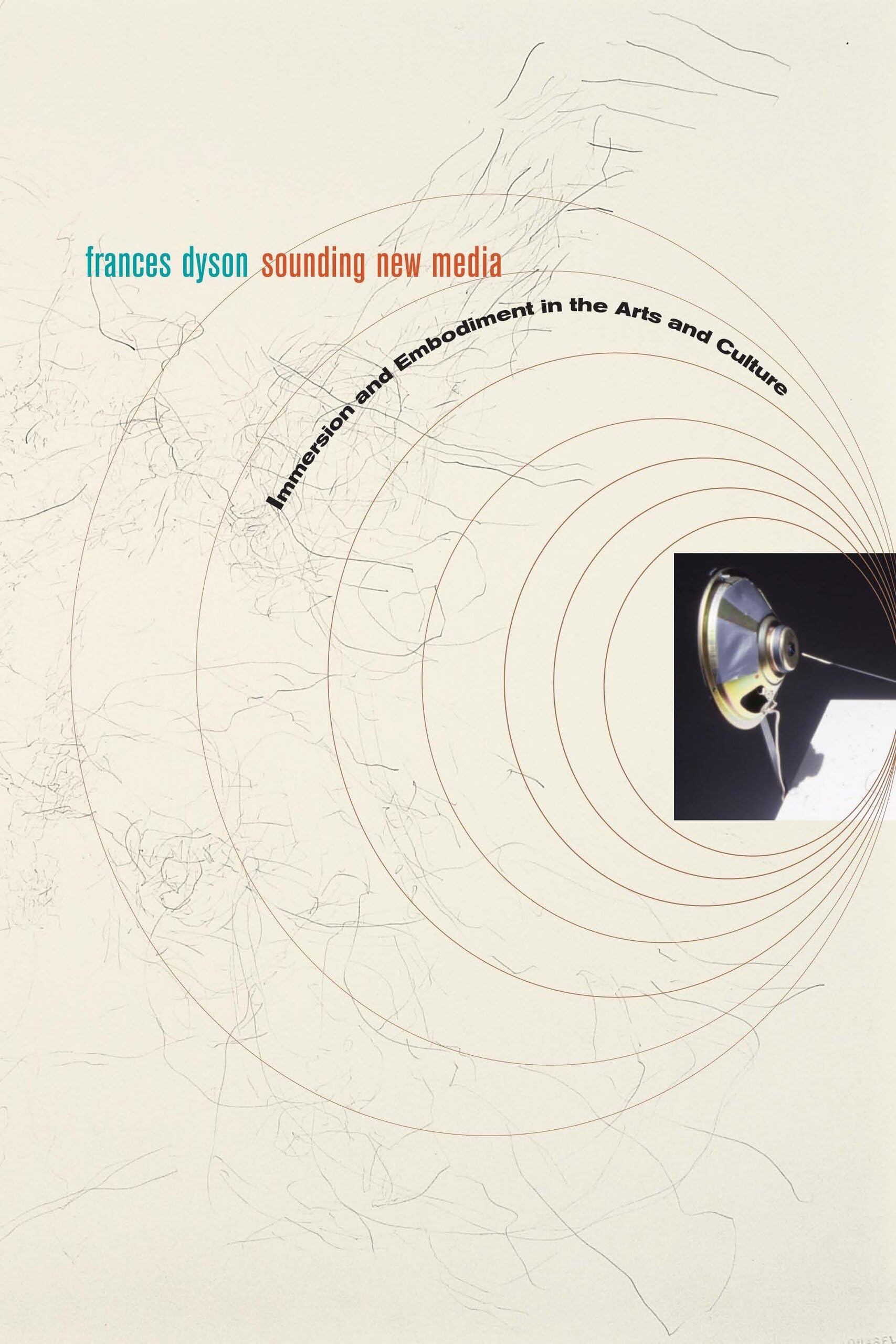 Sounding New Media: Immersion And Embodiment In The Arts And Culture