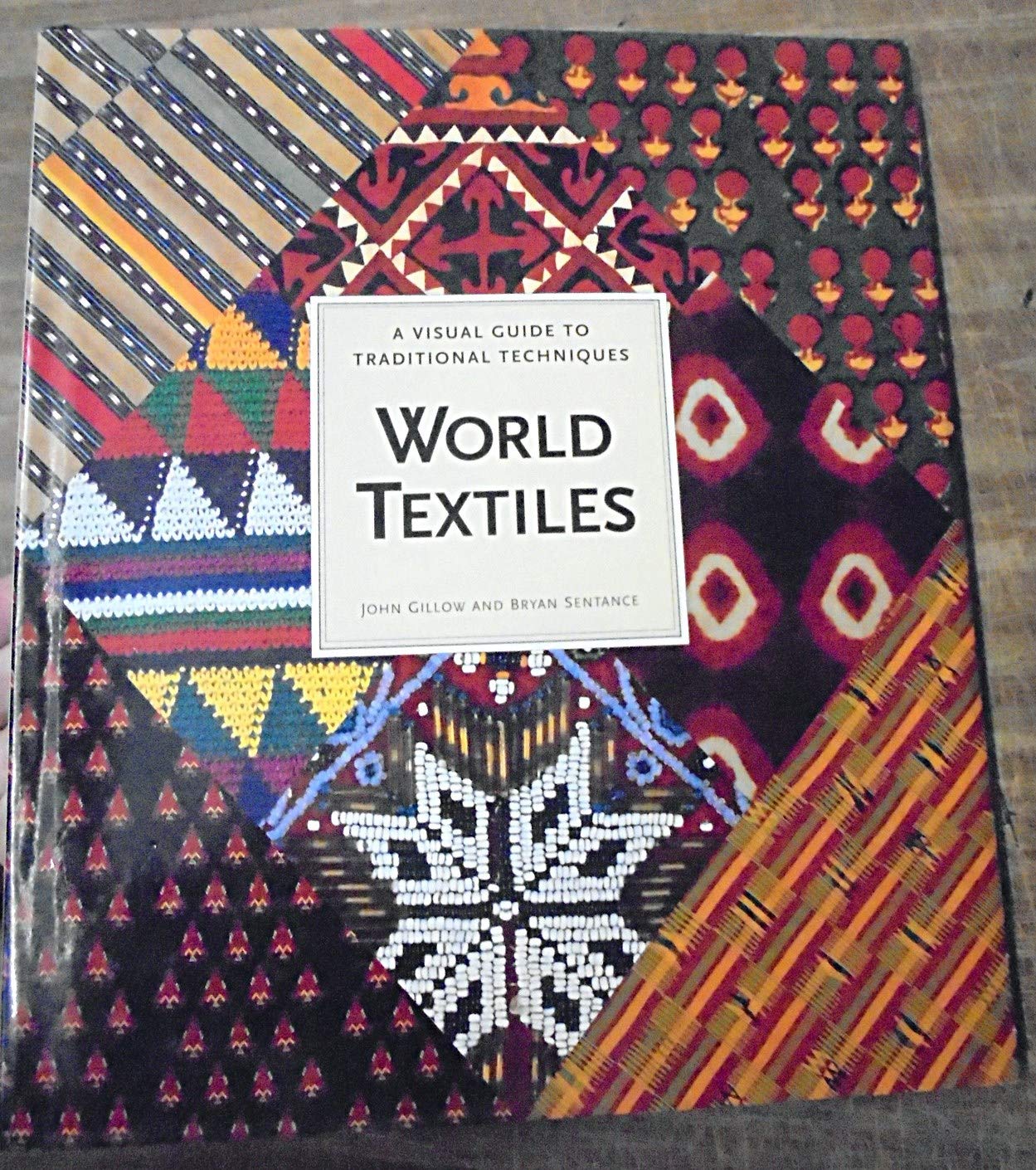 World Textiles: A Visual Guide To Traditional Techniques