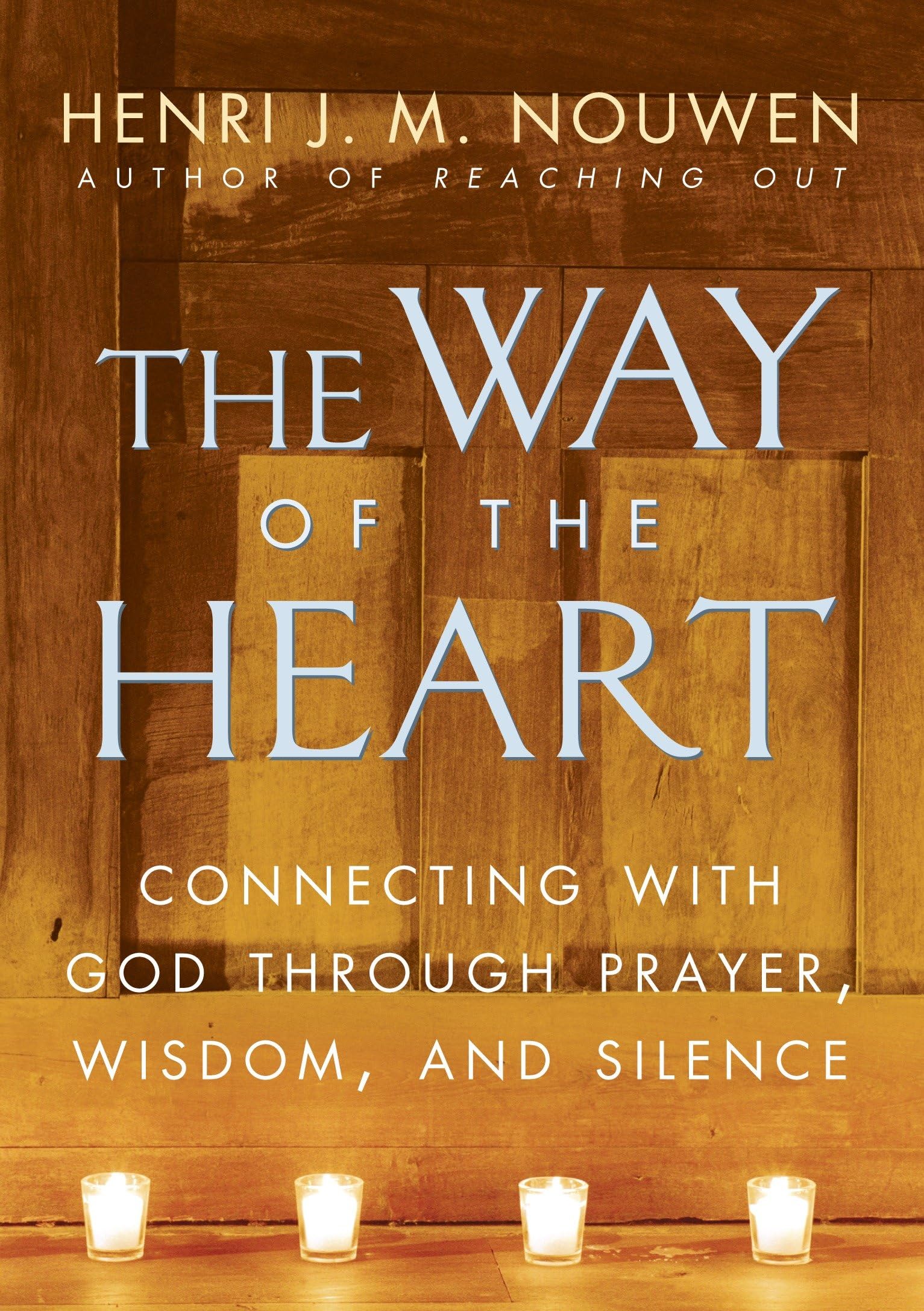 The Way of the Heart: Connecting with God Through Prayer, Wisdom, and Silence,Used