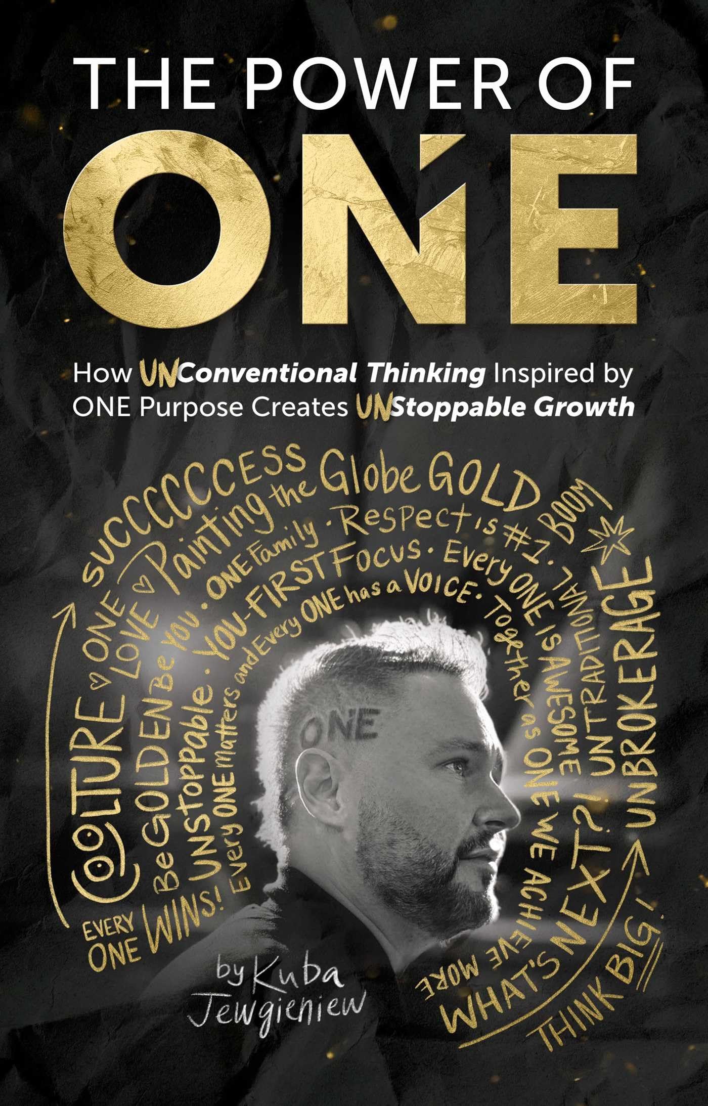 The Power Of One: How Unconventional Thinking Inspired By One Purpose Creates Unstoppable Movement